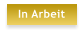 In Arbeit